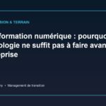 Transformation numérique : pourquoi la technologie ne suffit pas à faire avancer l’entreprise