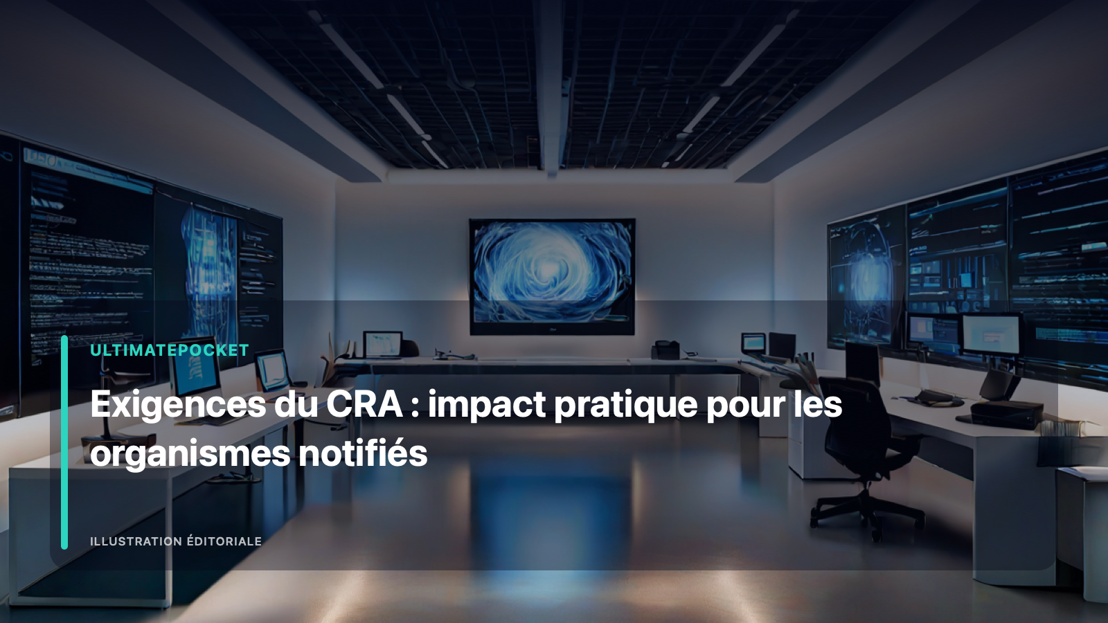 Illustration éditoriale pour « Exigences du CRA : impact pratique pour les organismes notifiés »
